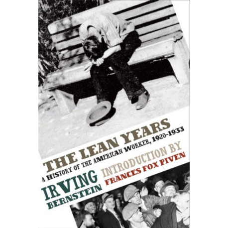 The Lean Years: A History of the American Worker, 1920-1933