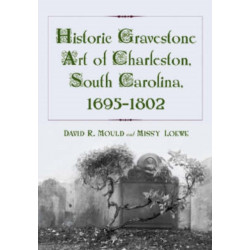 Historic Gravestone Art of Charleston, South Carolina, 1695-1802