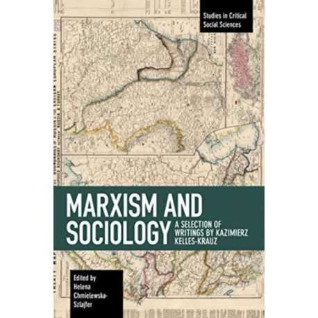Marxism and Sociology: A Selection of Writings by Kazimierz Kelles-Krauz