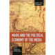 Marx And The Political Economy Of The Media: Studies in Critical Social Science Volume 79