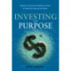 Investing with Purpose: Capitalize on the Time and Money You Have to Create the Tomorrow You Desire