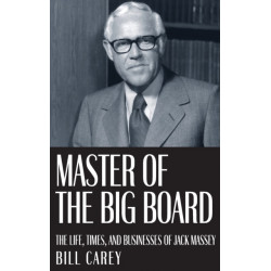 Master of the Big Board: The Life, Times, and Businesses of Jack C. Massey