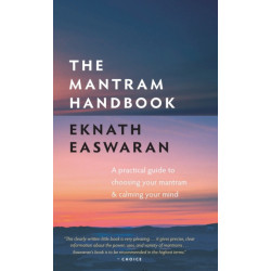 The Mantram Handbook: A Practical Guide to Choosing Your Mantram and Calming Your Mind