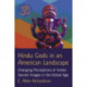 Hindu Gods in an American Landscape: Changing Perceptions of Indian Sacred Images in the Global Age