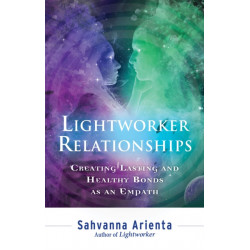Lightworker Relationships: Creating Lasting and Healthy Bonds as an Empath