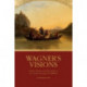 Wagner's Visions: Poetry, Politics, and the Psyche in the Operas through "Die Walkure"