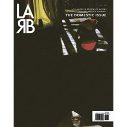 Los Los Angeles Review of Books Quarterly Journal: Domestic Issue: Fall 2020, No. 28