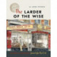 The Larder of the Wise: The Story of Vancouver's James Inglis Reid Ltd.