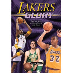 Lakers Glory: For the Love of Kobe, Magic, and Mikan