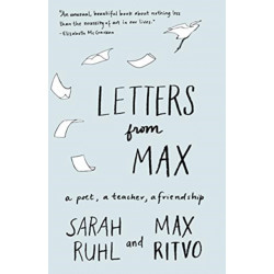 Letters from Max: A Poet, a Teacher, a Friendship