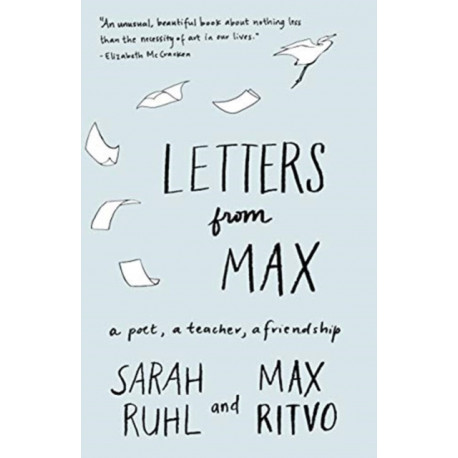 Letters from Max: A Poet, a Teacher, a Friendship