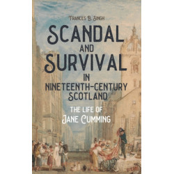 Scandal and Survival in Nineteenth-Century Scotland: The Life of Jane Cumming