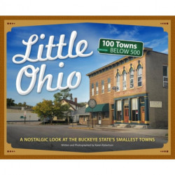 Little Ohio: A Nostalgic Look at the Buckeye State's Smallest Towns