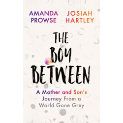 The Boy Between: A Mother and Son’s Journey From a World Gone Grey