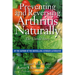 Preventing and Reversing Arthritis Naturally: The Untold Story