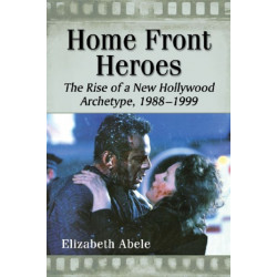 Home Front Heroes: The Rise of a New Hollywood Archetype, 1988-1999