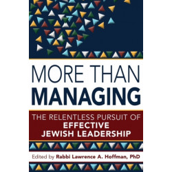 More Than Managing: The Relentless Pursuit of Effective Jewish Leadership
