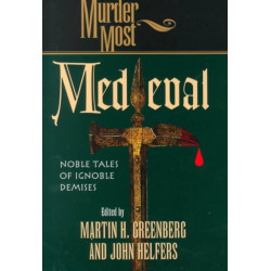 Murder Most Medieval: Noble Tales of Ignoble Demises