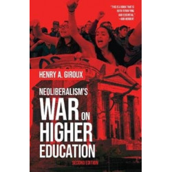 Neoliberalism's War on Higher Education