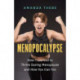 Menopocalypse: How I Learned to Thrive During Menopause and How You Can Too