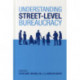 Understanding Street-Level Bureaucracy