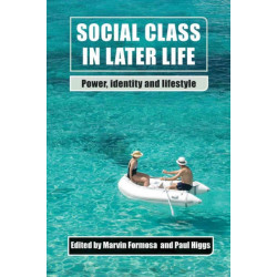 Social Class in Later Life: Power, Identity and Lifestyle