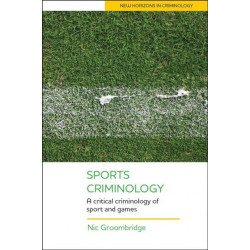 Sports Criminology: A Critical Criminology of Sport and Games