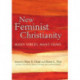 New Feminist Christianity: Many Voices, Many Views