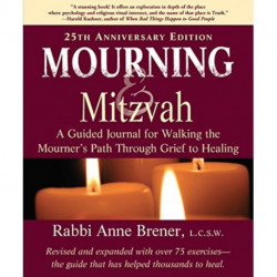 Mourning and Mitzvah (25th Anniversary Edition): A Guided Journal for Walking the Mourner’s Path Through Grief to Healing