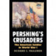 Pershing's Crusaders: The American Soldier in World War I