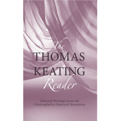 Thomas Keating Reader: Selected Writings from the Contemplative Outreach Newsletter