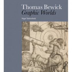 Thomas Bewick: Graphic Worlds