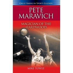 Pete Maravich: Magician of the Hardwood
