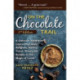 On the Chocolate Trail: A Delicious Adventure Connecting Jews, Religions, History, Travel, Rituals and Recipes to the Magic of Cacao (2nd Edition)
