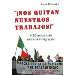 Nos Quitan Nuestros Trabajos!: y 20 mitos mas sobre la immigracion (Spanish)