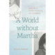 A World Without Martha: A Memoir of Sisters, Disability, and Difference