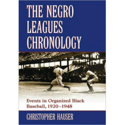 The Negro Leagues Chronology: Events in Organized Black Baseball, 1920-1948