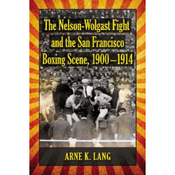 The Nelson-Wolgast Fight and the San Francisco Boxing Scene, 1900-1914