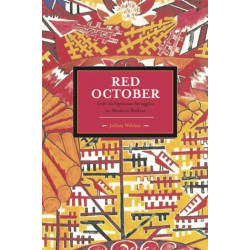 Red October: Left-indigenous Struggles In Modern Bolivia: Historical Materialism, Volume 29