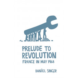 Prelude To Revolution: France in May 1968