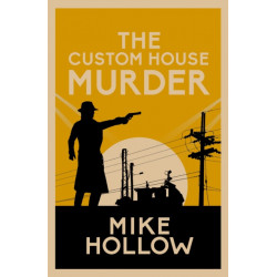 The Custom House Murder: The intricate wartime murder mystery