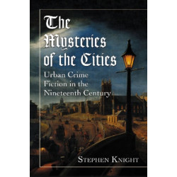 The Mysteries of the Cities: Urban Crime Fiction in the Nineteenth Century