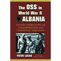 The OSS in World War II Albania: Covert Operations and Collaboration with Communist Partisans
