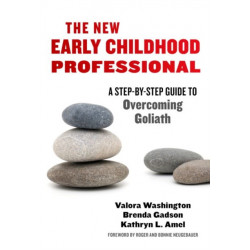 The New Early Childhood Professional: A Step-by-Step Guide to Overcoming Goliath