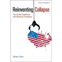 Reinventing Collapse: The Soviet Experience and American Prospects-Revised & Updated