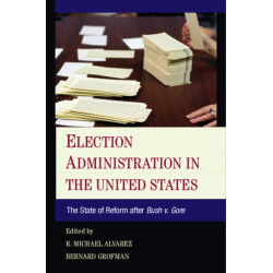 Election Administration in the United States: The State of Reform after Bush v. Gore