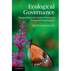Ecological Governance: Reappraising Law's Role in Protecting Ecosystem Functionality