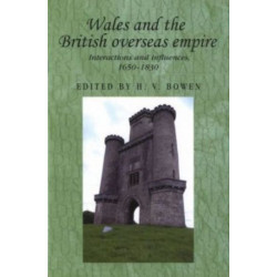 Wales and the British Overseas Empire: Interactions and Influences, 1650–1830