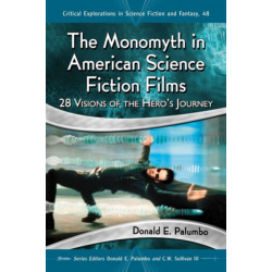 The Monomyth in American Science Fiction Films: 28 Visions of the Hero's Journey