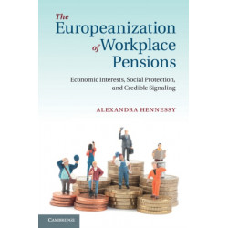 The Europeanization of Workplace Pensions: Economic Interests, Social Protection, and Credible Signaling